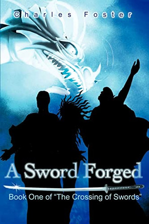 A Sword Forged by Charles Foster 9780595171019