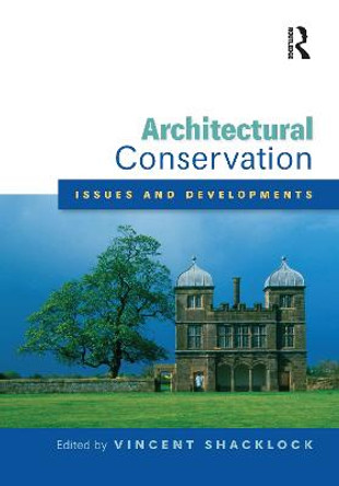 Architectural Conservation: Issues and Developments: A Special Issue of the Journal of Architectural Conservation by Vincent Shacklock