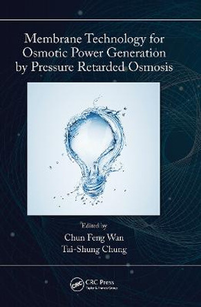 Membrane Technology for Osmotic Power Generation by Pressure Retarded Osmosis by Tai-Shung Chung