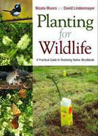 Planting for Wildlife: A Practical Guide to Restoring Native Woodlands by Nicola Munro 9780643103122