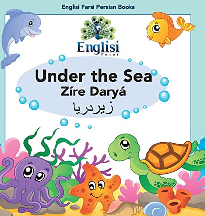 Englisi Farsi Persian Books Under the Sea Zire Darya: Under the Sea Zire Darya by Mona Kiani 9780645006186