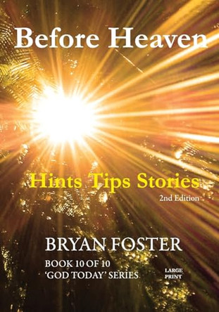 Before Heaven: Hints Tips Stories by Bryan Foster 9780645222098