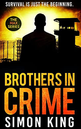 Brothers in Crime: Survival is just the beginning. by Simon King 9780645566413
