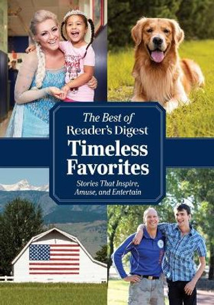 Reader's Digest Timeless Favorites: Enduring Classics from America's Favorite Magazine by Reader's Digest