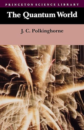 The Quantum World by John Charlton Polkinghorne 9780691023885