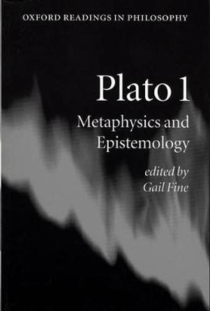 Plato 1: Metaphysics and Epistemology by Gail Fine