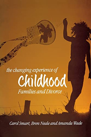 The Changing Experience of Childhood: Families and Divorce by Carol Smart 9780745624006