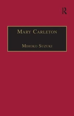 Mary Carleton: Printed Writings 1641-1700: Series II, Part Three, Volume 6 by Mihoko Suzuki 9780754631040