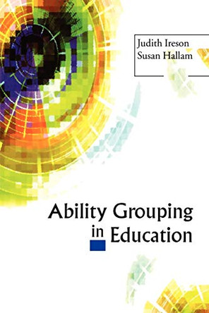 Ability Grouping in Education by Judith Ireson 9780761972099