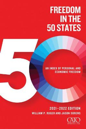 Freedom in the 50 States: An Index of Personal and Economic Freedom by William P Ruger