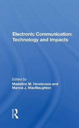 Electronic Communication: Technology And Impacts by Madeline M. Henderson