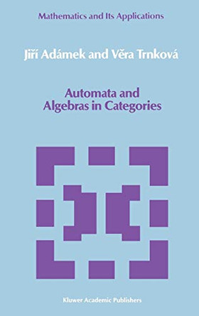Automata and Algebras in Categories by Jiri Adamek 9780792300106