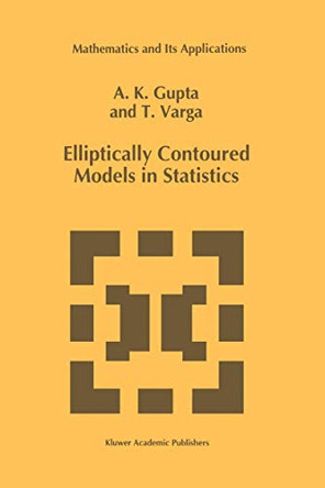 Elliptically Contoured Models in Statistics by Arjun K. Gupta 9780792321156