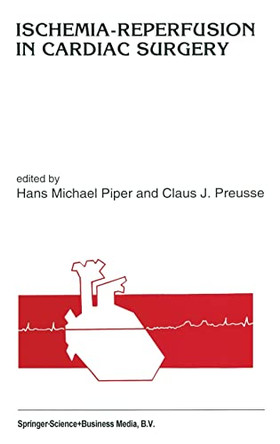 Ischemia-reperfusion in Cardiac Surgery by H.M. Piper 9780792322412