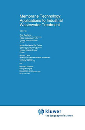 Membrane Technology: Applications to Industrial Wastewater Treatment by Ana Caetano 9780792332091