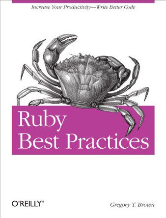 Ruby Best Practices by Gregory T. Brown 9780596523008