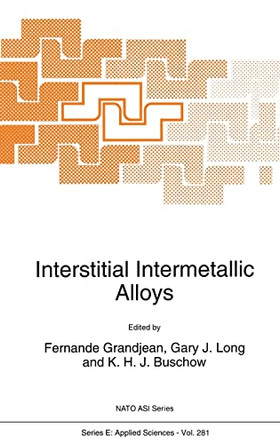 Interstitial Intermetallic Alloys: Proceedings of the NATO Advanced Study Institute on 'Interstitial Alloys for Reduced Energy Consumption and Pollution', Il Ciocco, Italy, June 12-24, 1994 by Fernande Grandjean 9780792332992