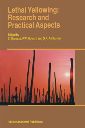 Lethal Yellowing: Research and Practical Aspects by C. Oropeza 9780792337232