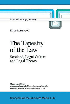 The Tapestry of the Law: Scotland, Legal Culture and Legal Theory by Elspeth Attwooll 9780792343103
