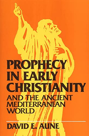 Prophecy in Early Christianity and the Ancient Mediterranean World by David Edward Aune 9780802806352