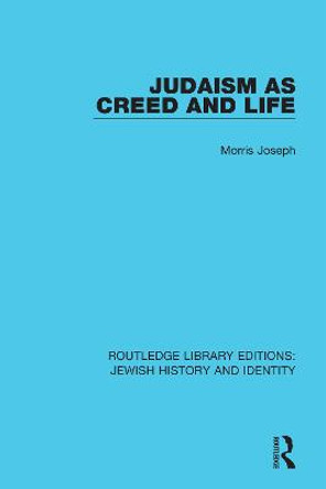 Judaism as Creed and Life by Morris Joseph