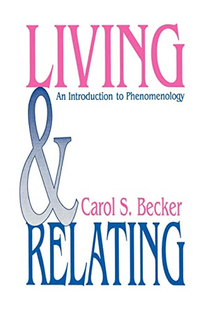 Living and Relating: An Introduction to Phenomenology by Carol S. Becker 9780803939035