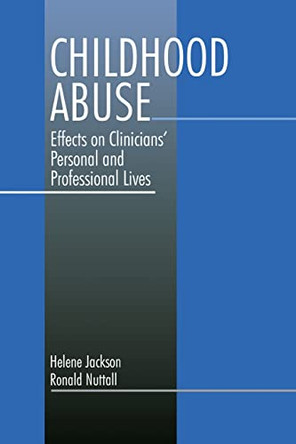 Childhood Abuse: Effects on Clinicians' Personal and Professional Lives by Helene Ann Jackson 9780803947818