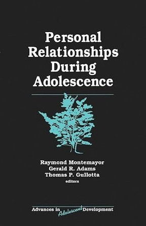 Personal Relationships During Adolescence by Raymond Montemayor 9780803956810