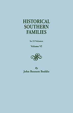 Historical Southern Families. in 23 Volumes. Volume VI by John Bennett Boddie 9780806300320
