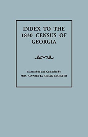 Index to the 1830 Census of Georgia by Alvaretta Kenan Register 9780806306094