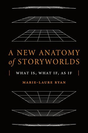A New Anatomy of Storyworlds: What Is, What If, as If by Marie-Laure Ryan 9780814215081