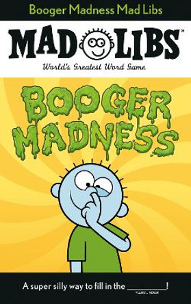 Booger Madness Mad Libs: World's Greatest Word Game by Gabriella DeGennaro