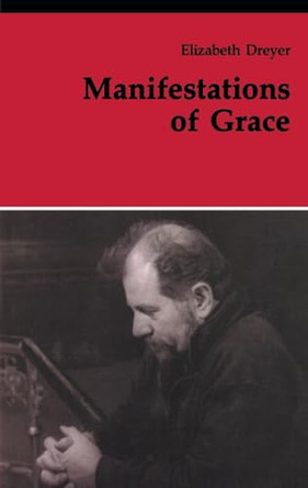 Manifestations of Grace by Elizabeth Dreyer 9780814657591