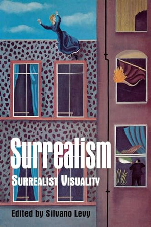 Surrealism: Surrealist Visuality by Silvano Levy 9780814751282