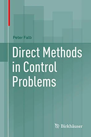 Direct Methods in Control Problems by Peter Falb 9780817647223