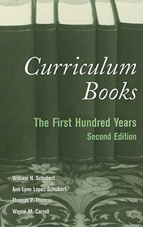 Curriculum Books: The First Hundred Years by William H. Schubert 9780820462110