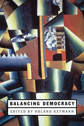Balancing Democracy by Roland Axtmann 9780826450319