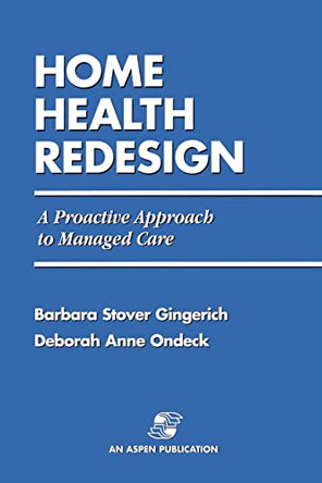 RE-Engineering Home Health Care by Deborah Anne Ondeck 9780834207813