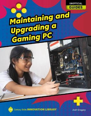 Maintaining and Upgrading a Gaming PC by Josh Gregory