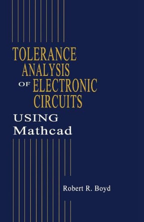 Tolerance Analysis of Electronic Circuits Using MATHCAD by Robert Boyd 9780849323393