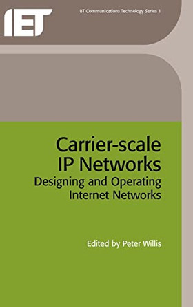 Carrier-Scale IP Networks: Designing and operating Internet networks by Peter Willis 9780852969823