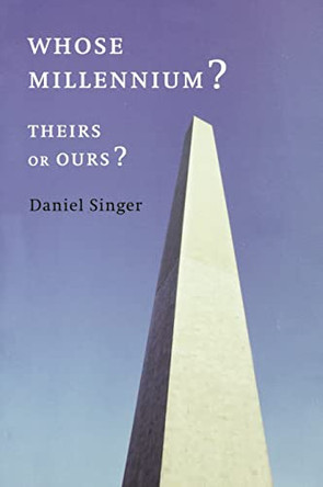 Whose Millennium? Theirs or Ours? by Daniel Singer 9780853459460