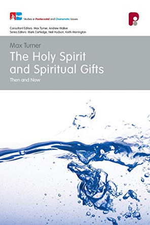 The Holy Spirit and Spiritual Gifts by Max Turner 9780853647584
