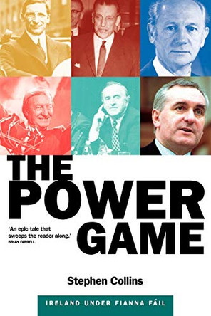 The Power Game: Ireland under Fianna Fail by Stephen Collins 9780862787202