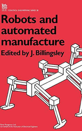 Robots and Automated Manufacture by J. Billingsley 9780863410536