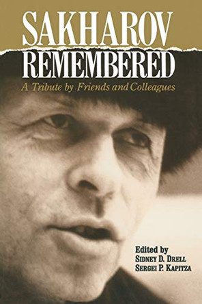 Sakharov Remembered: A Tribute by Friends and Colleagues by Sidney D. Drell 9780883188521