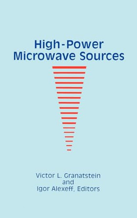 High Power Microwave Sources by Victor L. Granatstein 9780890062418