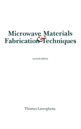 Microwave Materials and Fabrication Techniques by Thomas S. Laverghetta 9780890064146