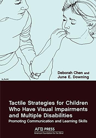 Tactile Strategies for Children Who Have Visual Impairments and Multiple Disabilities: Promoting Communication and Learning Skills by Deborah Chen 9780891288190