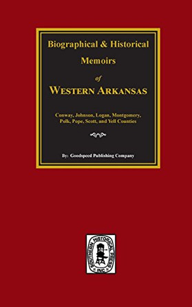 History of Western Arkansas. by Goodspeed Publishing Company 9780893080846